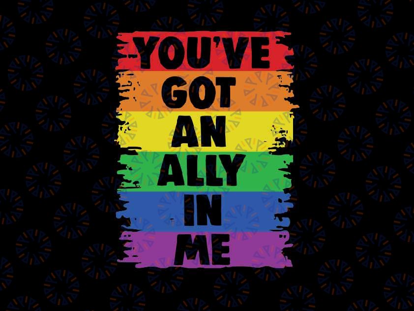 You Have Got An Ally In Me Svg, Pride LGBTQ Png, Love Is Love Png, Gay Pride Png, Lgbt Png, Digital Download