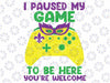 I Paused My Game To Be Here Mardi Gras Funny Gamer Svg, Mardi Gras Gaming Group, Funny Retro Gamer png, Game Lovers Digital Download