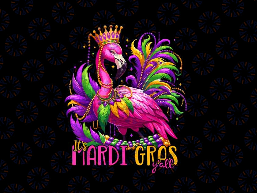 PNG ONLY Its Mardi Gras Y'all Flamingo Png, Mardi Gras Flamingo Pink Png, Mardi Gras Png, Digital Download