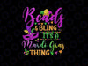 PNG ONLY Beads And Bling Its A Mardi Gras Thing Png, Funny Colorful Mardi Gras Glitter Png, Digital Download