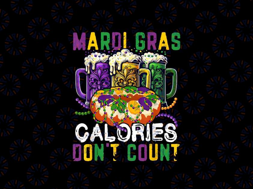 PNG ONLY Mardi Gras Funny Calories Don't Count Png, Party Beers With King Cake Png, Mardi Gras Png, Digital Download