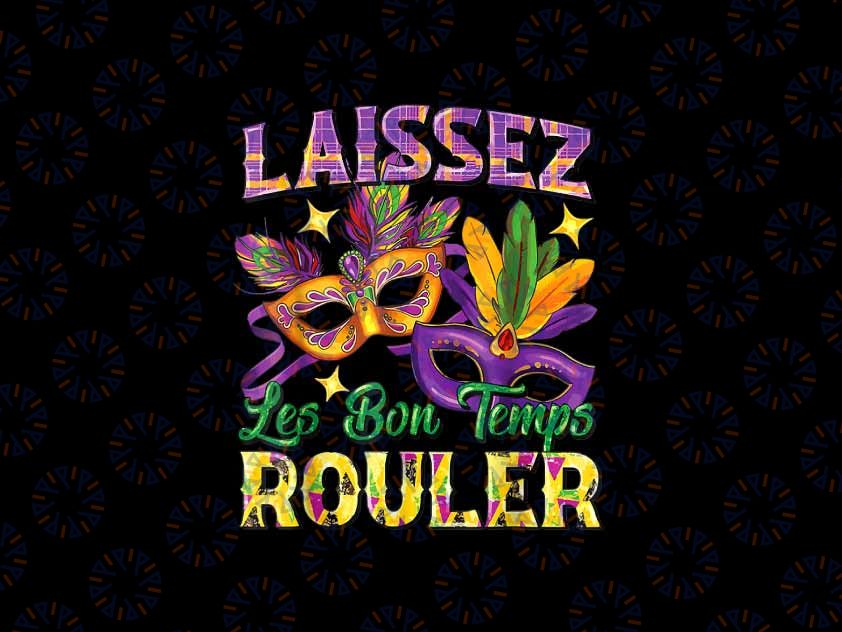 PNG ONLY Laissez Les Bon Temps Rouler Mardi Gras 2024 Png, Fleur De Lis Mardi Gras Png, Digital Download