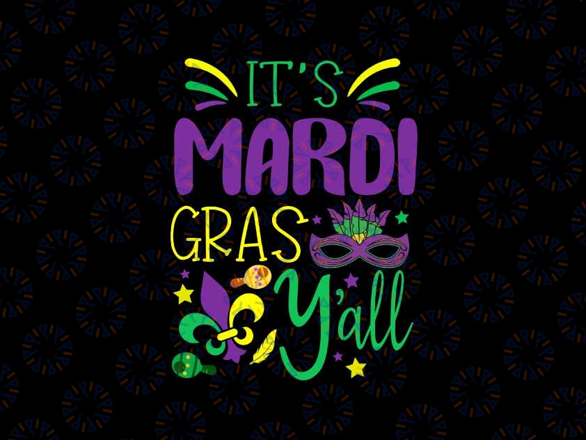 Its Mardi Gras Yall Svg, Mardi Gras Party Mask Svg, Mardi Gras Png, Digital Download