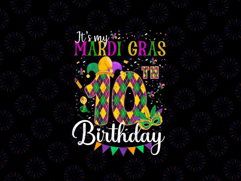 Custom Age It's My 10th Birthday Png, Mardi Gras Birthday Png, Mardi Gras Party, 10th Birthday Png, Mardi Gras Png, Digital Download