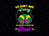 We Don't Hide Crazy Mardi Gras Svg, Carnival Mask Fat Tuesday Svg, Mardi Gras Png, Digital Download