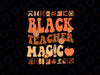 Black Teacher Magic Melanin Africa History Pride Teacher Svg, Teacher Mardi Gras Png, Digital Download