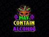 May Contain Alcohol Mardi Gras Png, Funny Mardi Gras 2024 Alcohol Png,  Mardi Gras Png, Digital Download