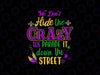 We Don't Hide Crazy Parade It Bead Svg, Funny Mardi Gras Carnival Pmg Svg, Mardi Gras Png, Digital Download