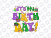 It's My Birthday Mardi Gras Svg, Funny Bday Boys Girls Mardi Gras Png Svg,  Mardi Gras Png Svg, Digital Download