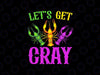 Let's Get Cray Mardi Gras Crawfish Svg, Craycrawfish Mardi Gras Svg, Mardi Gras Png Svg, Digital Download