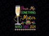 Champagne Pour Me Something Mister Mardi Gras 2024 Png, Happy Day Mardi Gras Png, Digital Download