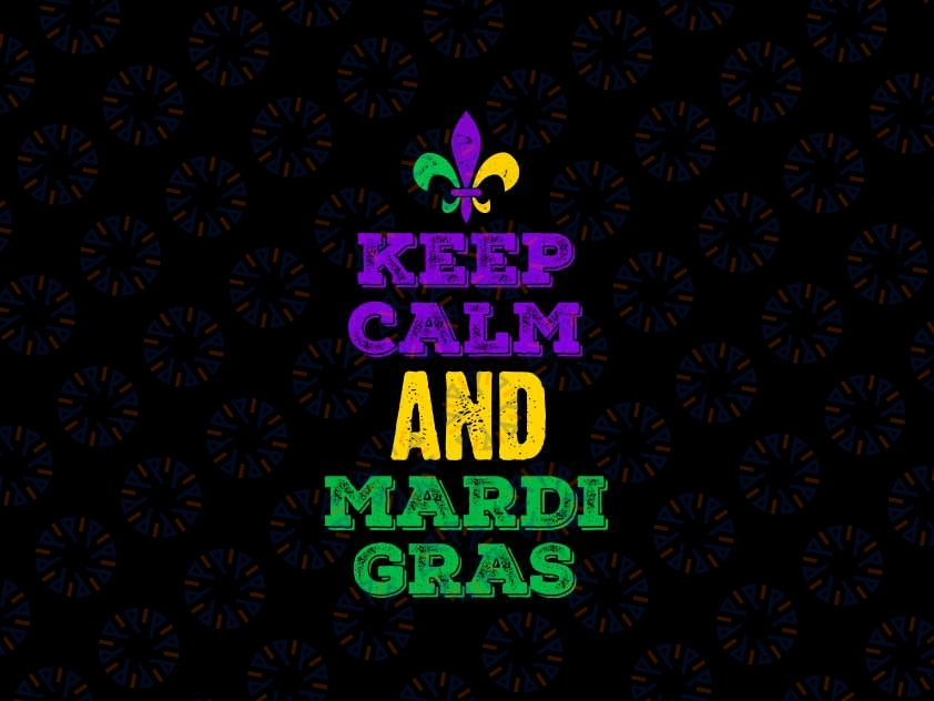 Keep Calm And Mardi Gras Svg, New Orleans Louisiana Parade Svg, Mardi Gras Png, Digital Download