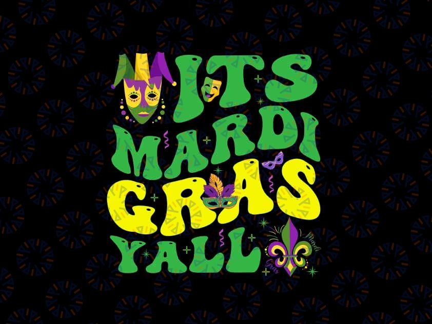 Its Mardi Gras Yall Mardi Gras Svg, Mardi Gras Carnival Svg, Mardi Gras Png, Digital Download