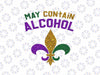 May Contain Alcohol Png, Funny Mardi Gras 2024 Carnival Png, Mardi Gras Png, Digital Download