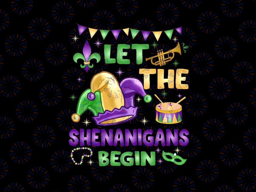 Let The Shenanigans Begin Mardi Gras Png, Laissez Les Bon Png, Mardi Gras Png, Digital Download