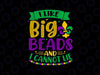 Funny Mardi Gras I Like Big Beads and I Cannot Lie Svg, Mardi Gras Png, Digital Download