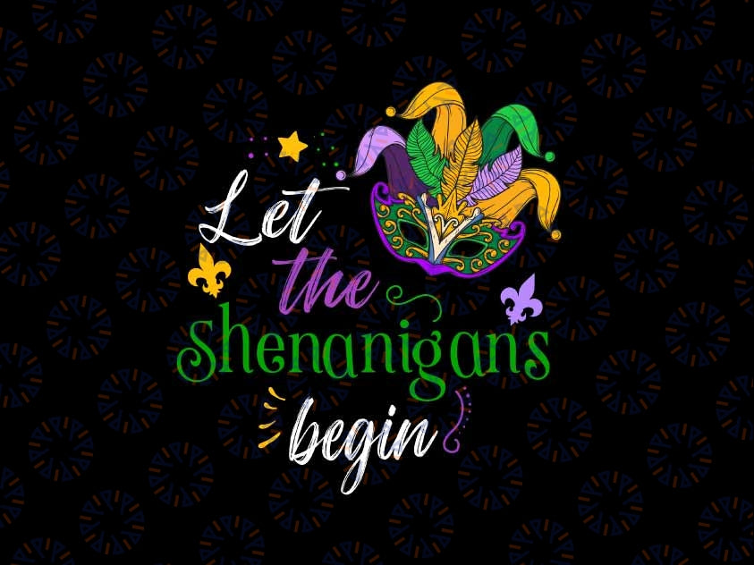 Mardi Gras Let The Shenanigans Begin Mask Png, Mardi Gras Mask Png, Mardi Gras Png, Digital Download