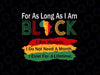 Black History Month For As Long As I Am Black Pride African Svg, Black Culture Historic Svg, Digital Download