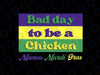 Bad Day To Be A Chicken Mamou Mardi Gras Svg, Parade Moment Svg, Mardi Gras Png, Digital Download