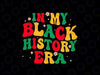 Black History Month African American Svg, In My Black History Era Svg, Digital Download