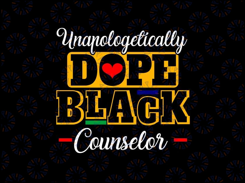 Unapologetically Dope Black Counselor Black History Month Svg, African American Black History Svg, Digital Download