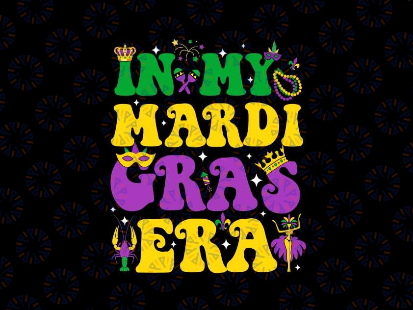 In My Mardi Gras Era Carnival Svg, Mardi Gras Carnival Svg, Mardi Gras Png, Digital Download