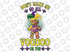 Don't Make Me Go All Voodoo On You Mardi Gras Png, Funny Mardi Gras Png, Fleur De Lis,Digital Download