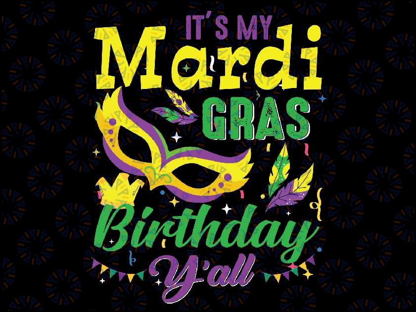 It's My Mardi Gras Birthday Y'all Funny Mardi Gras Birthday Svg, Mardi Gras svg, New Orleans Carnival, Digital Download