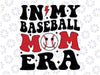 In My Baseball Mom Era Svg, Funny Baseball Mama Mothers Day Svg, Mother's Day Png, Digital Download