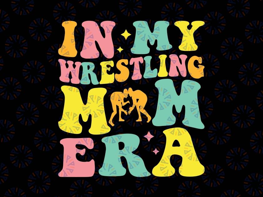 In My Wrestling Mom Era Svg, Funny Mom Sport Mother'S Day Svg, Mother's Day Png, Digital Download