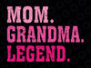 Mom Grandma Legend Svg, Funny Mother Grandma Svg, Mother's Day Png, Digital Download