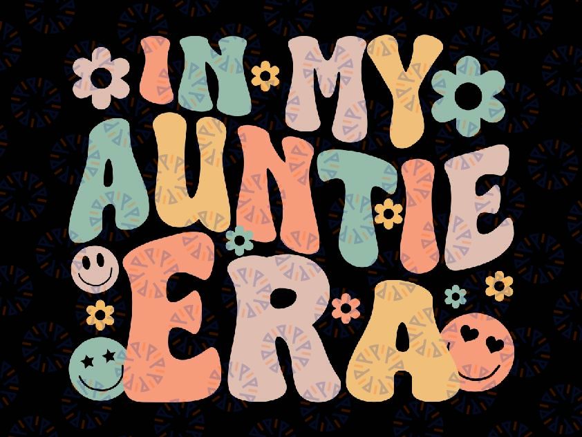 In My Auntie Era Retro Groovy Svg, Aunt Life Happy Mother's Day Svg, Mother's Day Png, Digital Download