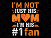 Basketball Player I'm Not Just His Mom Svg, I'm His Number 1 Fan Svg, Mother's Day Png, Digital Download