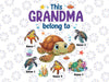 Personalized Name This Grandma Belongs To Summer Turtle Png, Grandkids Names Grandma Turtle, Mother's Day Png, Digital Download