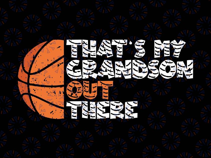 That's My Grandson Out There Basketball Svg, Baseball Player Svg, Mother's Day Png, Digital Download