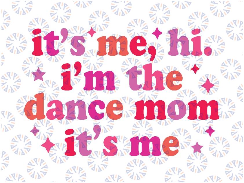 Retro It's Me Hi I'm The Dance Mom It's Me Svg, Funny Mothers Day Svg, Mother's Day Png, Digital Download