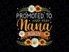 Custom Name Promoted To Nana Again Png, Sunflower First Time New Nana Png, Mother's Day Png, Digital Download