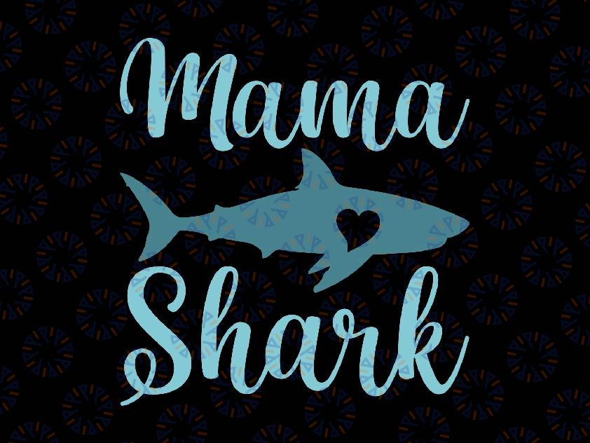 Funny Mama Shark Svg, Shark Mom Svg, Mother's Day Png, Digital Download