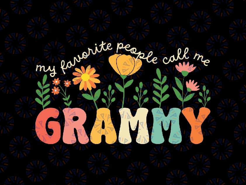 My Favorite People Call Me Grammy Mothers Day Svg, Blessed Grammy Svg, Mother's Day Png, Digital Download