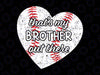 That’s My Brother Out There Baseball Sister Distressed Svg, Baseball Mom Svg, Mother's Day Png, Digital Download