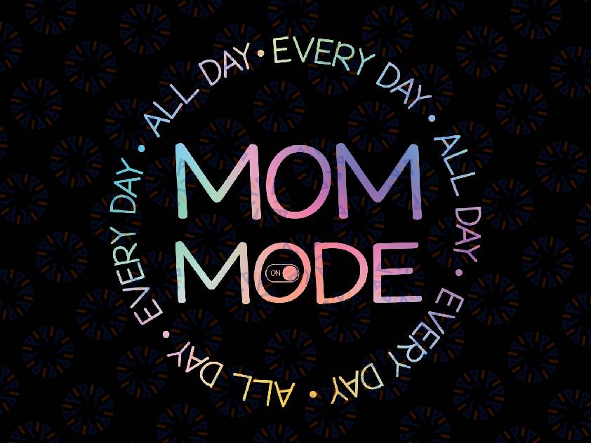 Mom Mode All Day Floral Png, Funny Design Mom Tie Dye Png, Mother's Day Png, Digital Download
