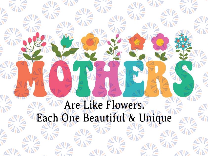 Mothers Definition Png, Mother Floral Are Like Flower Each One Beautiful And Unique Svg, Mother's Day Png, Digital Download
