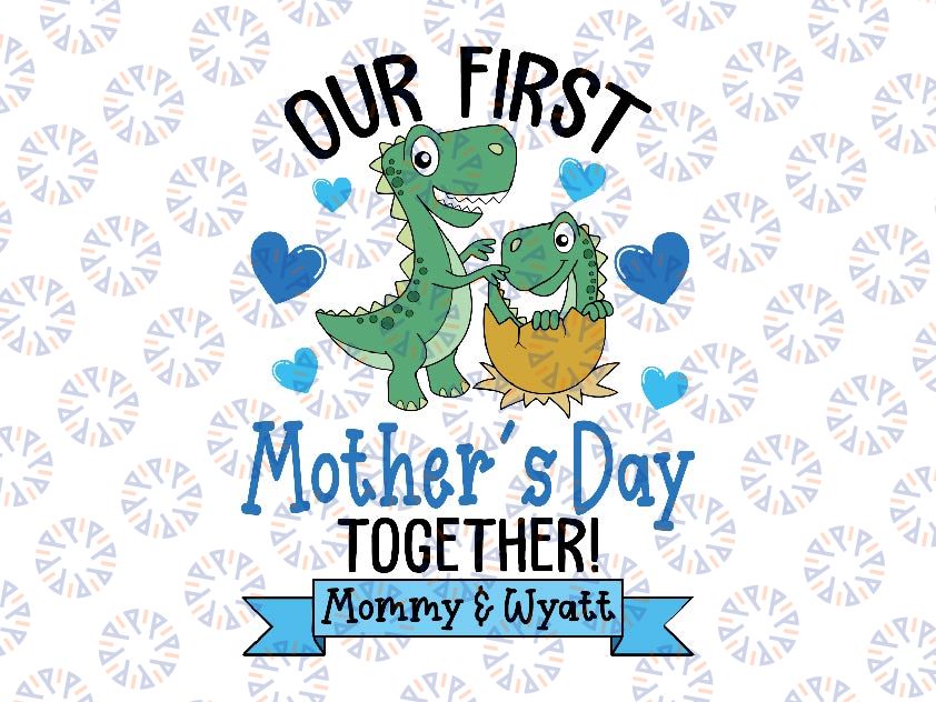 Personalized First Mother's Day Svg, Our First Mothers Day Dinosaur Matching Svg, Mother's Day Png, Digital Download