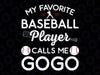 My Favorite Baseball Player Calls Me GoGo Baseball Svg, Baseball mama svg, Mother's Day Png, Digital Download