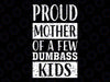Proud Mother Of A Few Dumb-ass Svg, Stepmom With Kid Svg, Mother's Day Png, Digital Download