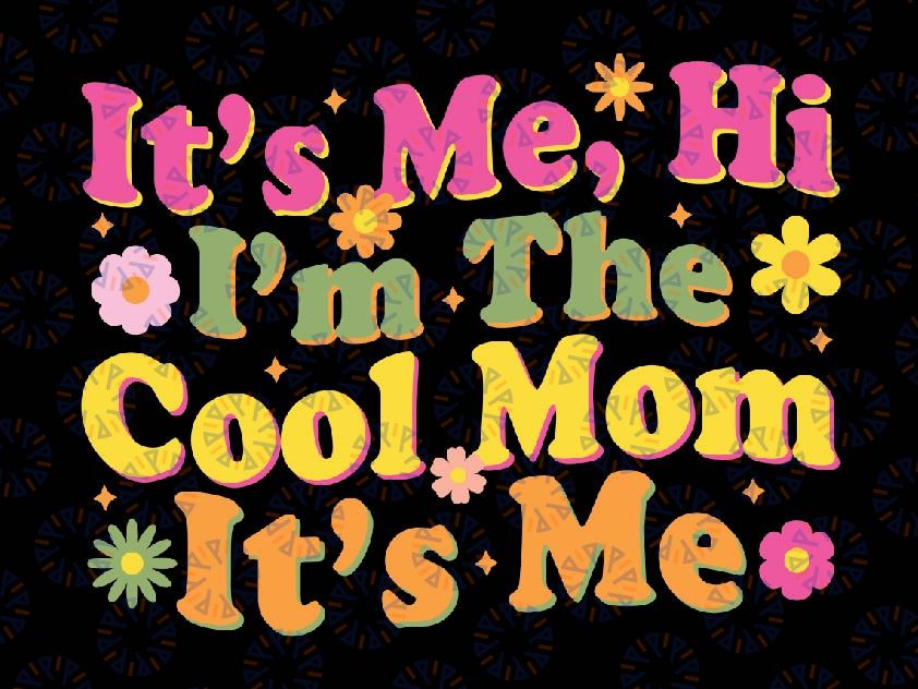 Vintage It's Me Hi I'm The Cool Mom Mothers Day Svg, Mom Birthday Svg, Mother's Day Png, Digital Download