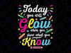 Today You Will Glow When You Show What You Know Svg, Test Teacher Day Svg, Digital Download