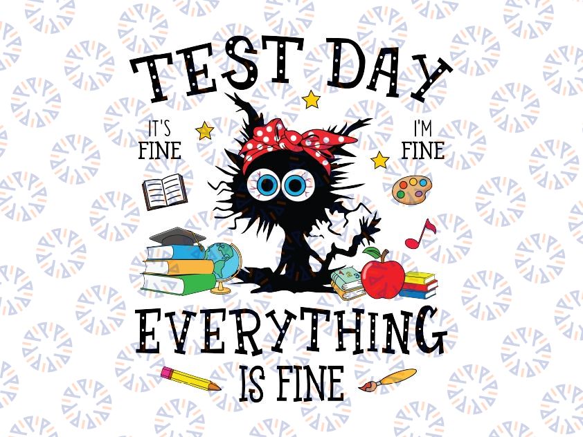 Test Day Stressed Teachers Students Svg, Testing Funny Cat  It's Fine Everything Is Fine Svg, Mother's Day Png, Digital Download