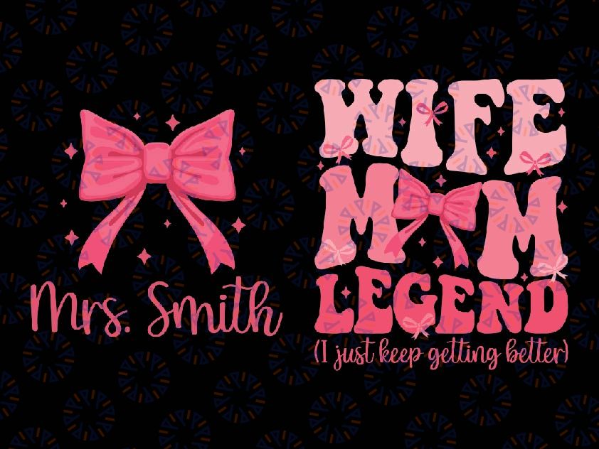 Personalized Name Wife Mom Legend Svg, Cool Moms Club I Just Keep Getting Better Svg, Mother's Day Png, Digital Download
