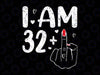 Womens I Am 32 Plus 1 Middle Finger For A 33th Birthday Svg, Mother's Day Png, Digital Download